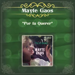 Mayte Gaos "Por tu Querer"