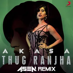 Thug Ranjha-DJ A.Sen Remix