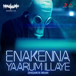 Enakenna Yaarum Illaye-Zingaroe Remix