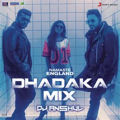 Namaste England Dhadaka Mix-Remix by DJ Anshul (From "Namaste England")