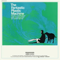 Fantastic Plastic Machine