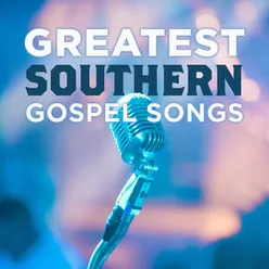 Greatest Southern Gospel Songs Vol. 1