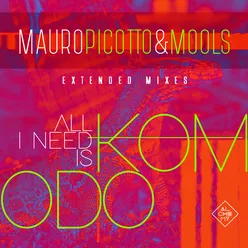 All I Need Is Komodo (Extended Mixes)