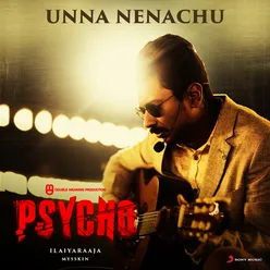 Unna Nenachu-From "Psycho (Tamil)"