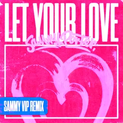 Let Your Love (VIP Remixes)
