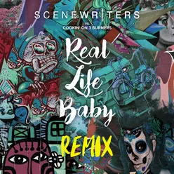 Real Life Baby (Scene Writers vs. Cookin' on 3 Burners) [Scene Writers VIP Mix]