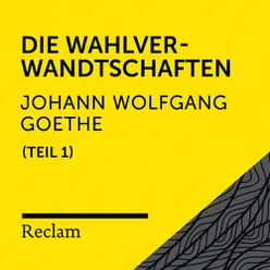 Goethe: Die Wahlverwandtschaften, I. Teil (Reclam Hörbuch)