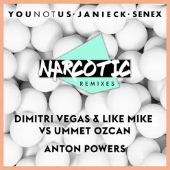 Narcotic Remixes (Dimitri Vegas vs Ummet Ozcan Remix  / Anton Powers Remix)