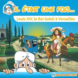 Louis XIV, le Roi-Soleil à Versailles : La Monarchie Absolue