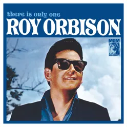 There Is Only One Roy Orbison Remastered