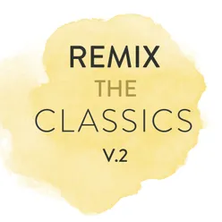 Remix The Classics-Vol. 2