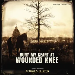 Bury My Heart At Wounded Knee Music From The HBO Film