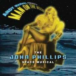 Andy Warhol Presents Man On The Moon-The John Phillips Space Musical