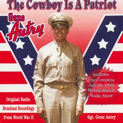 The Cowboy Is A Patriot Original Radio Broadcast Recordings From World War 2