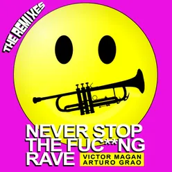 Never Stop The Fuc**ng Rave-Victor Magan Remix
