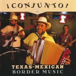 Conjunto! Texas-Mexican Border Music, Vol. 1