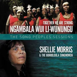 Together We Are Strong - Ngambala Wiji Li-Wunungu The Song People's Sessions