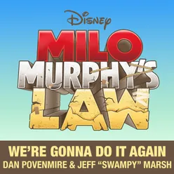 We're Gonna Do It Again-From "Milo Murphy's Law"