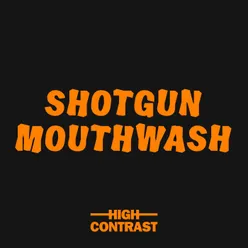 Shotgun Mouthwash