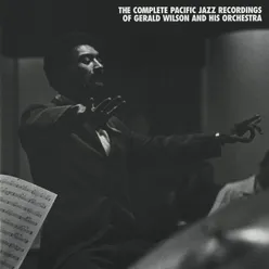 The Complete Pacific Jazz Recordings Of Gerald Wilson And His Orchestra Remastered