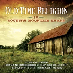 Old Time Religion - 20 Country Mountain Hymns