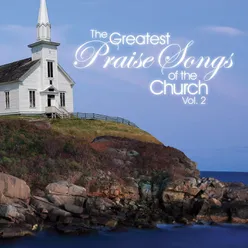 The Greatest Praise Songs Of The Church