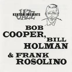 Stan Kenton Presents Bob Cooper, Bill Holman & Frank Rosolino Remastered