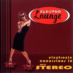 Electro Lounge: Electronic Excursions In Hi-Fidelity