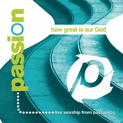 Passion: How Great Is Our God Live