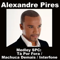 Medley SPC: Tá Por Fora / Machuca Demais / Interfone