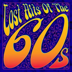 Lost Hits Of The 60's All Original Artists & Versions