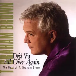 Deja Vu All Over Again The Best Of T.Graham Brown