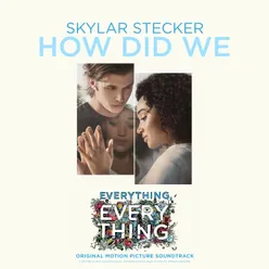 How Did We-From "Everything, Everything" Soundtrack