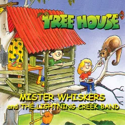 Treehouse - Mister Whiskers And The Lightning Creek Band