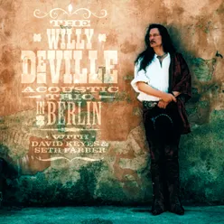 Willy DeVille Acoustic Trio In Berlin-Live