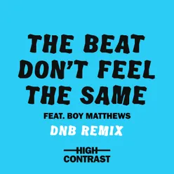 The Beat Don't Feel The Same DNB Remix