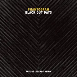 Black Out Days Future Islands Remix