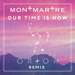 Our Time Is Now-Orion Remix