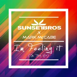 I'm Feeling It (In The Air) Sunset Brothers X Mark McCabe