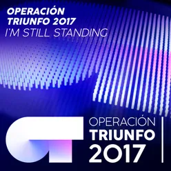 I'm Still Standing Operación Triunfo 2017