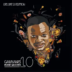 Ganyani's House Grooves 10-Deluxe DJ Edition