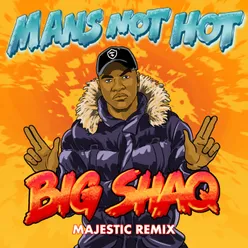 Man's Not Hot-Majestic Remix