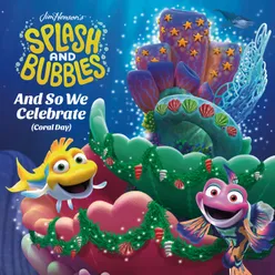 And So We Celebrate (Coral Day)-Single From "Jim Henson's Splash And Bubbles"