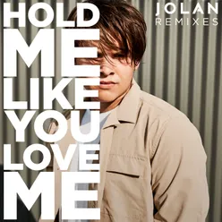 Hold Me Like You Love Me Remixes