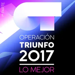 Operación Triunfo 2017 Lo Mejor 1ª Parte