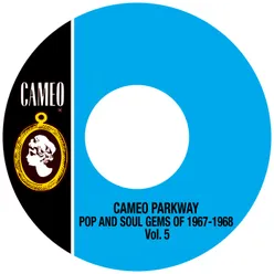 Cameo Parkway Pop And Soul Gems Of 1967-1968 Vol.5