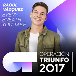 Every Breath You Take Operación Triunfo 2017