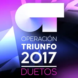Operación Triunfo 2017 Duetos