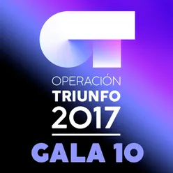 OT Gala 10 Operación Triunfo 2017