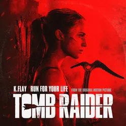 Run For Your Life From The Original Motion Picture “Tomb Raider”